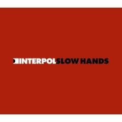 Interpol : Slow Hands